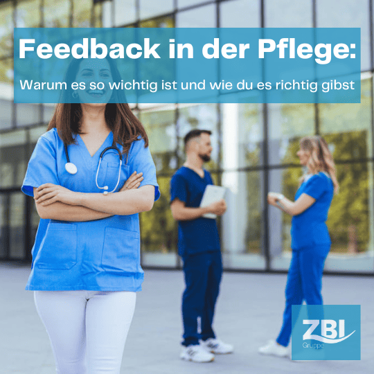 Grafik mit einer Pflegekraft im Vordergrund und zwei sich unterhaltenden Kollegen im Hintergrund. Der Text „Feedback in der Pflege: Warum es so wichtig ist und wie du es richtig gibst“ ist über das Bild gelegt, zusammen mit dem Logo der ZBI Gruppe.